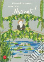 Piacere di conoscerti, Monsieur Monet! Ediz. illustrata
