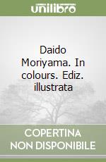 Daido Moriyama. In colours. Ediz. illustrata
