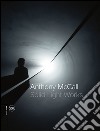 Anthony McCall. Solid light works. Ediz. italiana e inglese libro