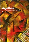 Agathos. Ediz. italiana e inglese libro