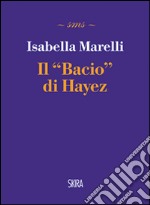 Il bacio di Hayez libro