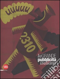 La grande pubblicità italiana. 16 stampe . Ediz. a colori libro