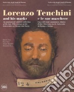 Lorenzo Tenchini e le sue maschere. Una collezione anatomica clinica di fine Ottocento tra le università di Parma e Torino. Ediz. italiana e inglese libro