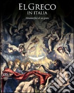 El Greco in Italia. Metamorfosi di un genio. catalogo della mostra (Treviso, 24 ottobre 2015-10 aprile 2016). Ediz. illustrata libro