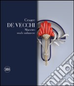 Cesare De Vecchi. Maestro orafo gioielliere. Ediz. italiana e inglese libro