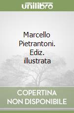 Marcello Pietrantoni. Ediz. illustrata