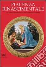 Piacenza rinascimentale. Dal Tondo di Botticelli ai Tesori di Palazzo Farnese libro