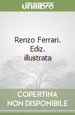 Renzo Ferrari. Ediz. illustrata