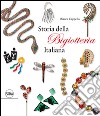 Storia della bigiotteria italiana. Ediz. italiana e inglese libro