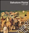 Salvatore Fiume. Ediz. illustrata libro