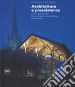 Architettura e preesistenze. Premio internazionale Domus restauro e conservazione, Fassa Bortolo. Ediz. italiana e inglese libro