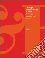 La lunga vita del design in Italia. B&B Italia 50 anni e oltre. Ediz. illustrata libro