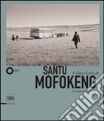 Santu Mofokeng. The Silent Solitude Photograph (1982-2011). Ediz. italiana e inglese libro