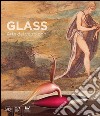 Glass. Arte del vetro oggi. Ediz. italiana e inglese libro
