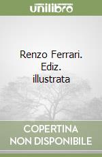 Renzo Ferrari. Ediz. illustrata libro