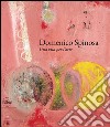 Domenico Spinosa. Una vita per l'arte 1916-2007. Ediz. a colori libro