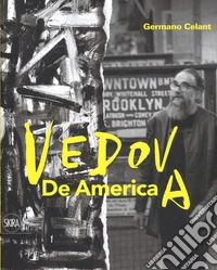 Emilio Vedova. De America. Ediz. a colori