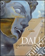 Dalì. Il sogno del classico. Ediz. illustrata libro