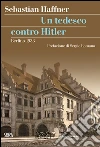 Un tedesco contro Hitler. Berlino 1933 libro di Haffner Sebastian