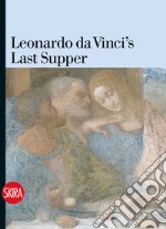 Leonardo da Vinci's Last Supper. Ediz. illustrata libro