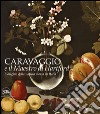 L'origine della natura morta in Italia. Caravaggio e il Maestro di Hartford. Ediz. a colori libro