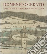 Domenico Cerato. Ediz. illustrata libro