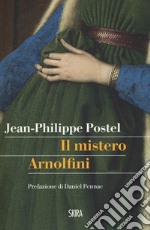 Il mistero Arnolfini. Indagine su un dipinto di Van Eyck libro