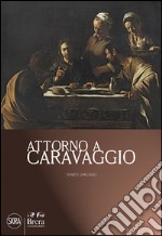 Attorno a Caravaggio. Una questione di attribuzione. Terzo dialogo. Ediz. illustrata libro