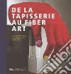 De la tapisserie au fiber. Las biennales de Lausanne 1962-1995. Ediz. a colori libro