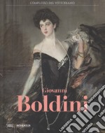 Giovanni Boldini. Catalogo della mostra (Roma, 4 marzo-16 luglio 2017). Ediz. a colori libro