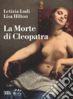 La morte di Cleopatra. Ediz. a colori