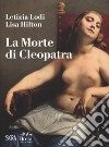 La morte di Cleopatra. Ediz. a colori libro