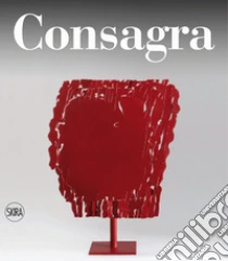Pietro Consagra. Catalogo ragionato. Ediz. italiana e inglese