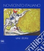 Novecento italiano Una storia. Ediz. a colori libro