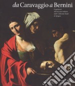 Da Caravaggio a Bernini. Capolavori del Seicento italiano nelle Collezioni reali di Spagna. Ediz. a colori libro