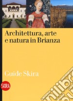 Architettura, arte e natura in Brianza libro