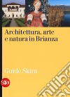 Architettura, arte e natura in Brianza libro