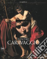 Dentro Caravaggio. Ediz. a colori. Con e-book libro