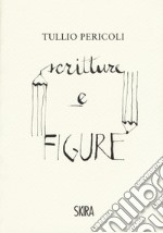 Tullio Pericoli. Scritture e figure. Ediz. a colori libro