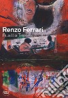 Renzo Ferrari. Busillis time 2016-2017. Catalogo della mostra (Ascona, 27 maggio - 2 luglio 2017). Ediz. a colori libro