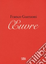 Franco Guerzoni. Oeuvre. Appunti per un manuale di pittura-Franco Guerzoni. Oeuvre. Notes for a painting manual. Ediz. a colori libro