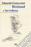 Rimbaud e la vedova libro di Franzosini Edgardo