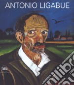 Antonio Ligabue. Ediz. a colori libro