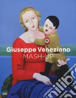 Giuseppe Veneziano. Mash-up. Ediz. inglese, italiana e tedesca