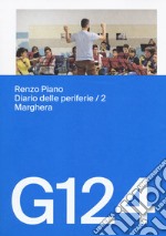 Renzo Piano, G124. Diario delle periferie. Ediz. italiana e inglese. Vol. 2: Marghera libro