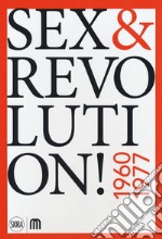 Sex & revolution! Immaginario, utopia, liberazione 1960-1977. Ediz. a colori libro