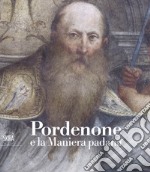 Pordenone e la maniera padana. Ediz. illustrata libro