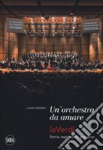 Una orchestra da amare. LaVerdi. Storia, esperienza, progetto libro