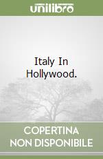 Italy In Hollywood. libro