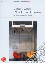 New urban housing. Abitare condiviso in Europa libro